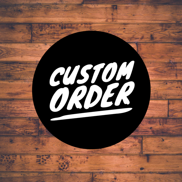 CUSTOM ORDER